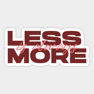 Less Is Always More - Red Sticker